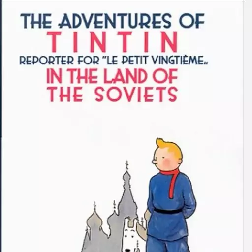 The Adventures of Tintin Reporter for Le Petit Vingtime in the Land of the Soviets