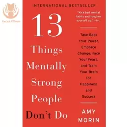 کتاب 13Things Mentally Strong People Don't Do اثر Amy Morin