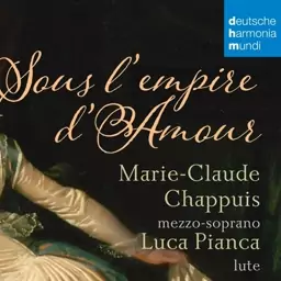 آلبوم موسیقی Marie Claude Chappuis - Sous l empire d amour French Songs for Mezzo Soprano and Lute label