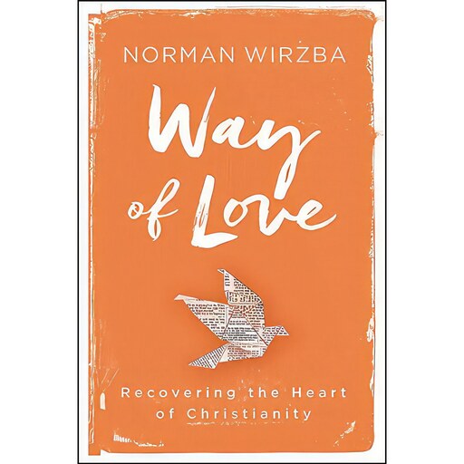 کتاب زبان اصلی Way of Love اثر Norman Wirzba انتشارات HarperOne