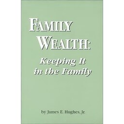 کتاب زبان اصلی Family Wealth اثر James E Hughes Jr انتشارات Netwrx