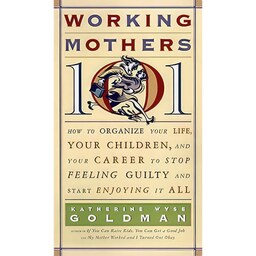 کتاب زبان اصلی Working Mothers  اثر Katherine Wyse Goldman