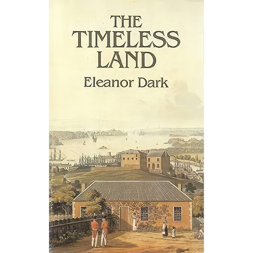 کتاب زبان اصلی The Timeless Land اثر Eleanor Dark انتشارات Macmillan