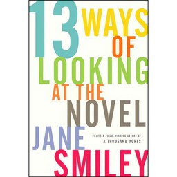 کتاب زبان اصلی  Ways of Looking at the Novel اثر Jane Smiley انتشارات Knopf