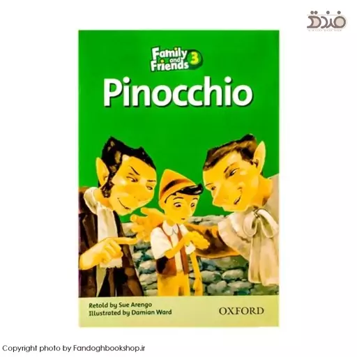 کتاب داستان Pinochio (پینوکیو)،3 Readers Story Book Family and Friends، استوری بوک فمیلی اند فرندز سطح 3، Sue Arengo