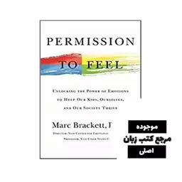 Permission to Feel: Unlocking the Power of Emotions to Help Our Kids, Ourselves, and Our Society Thrive