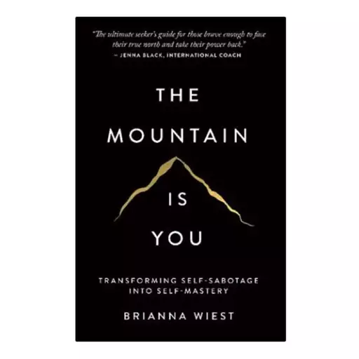 کتاب The Mountain Is You: Transforming Self-Sabotage Into Self-Mastery اثر Brianna Wiest انتشارات نبض دانش