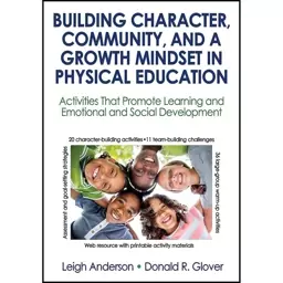 کتاب Building Character, Community, and a Growth Mindset in Physical Education اثر جمعی از نویسندگان انتشارات Human Kine