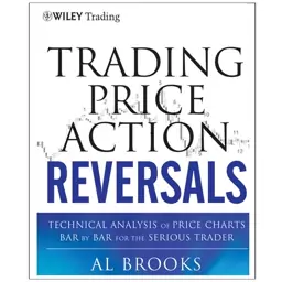 کتاب Trading Price Action Reversals Technical Analysis of Price Charts Bar by Bar for the Serious Trader اثر Al Brooks ا