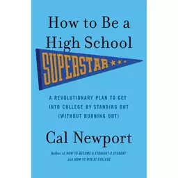 کتاب How to Be a High School Superstar اثر Cal Newport انتشارات Crown