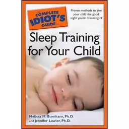 کتاب The Complete Idiots Guide to Sleep Training for Your Child اثر Melissa Burnham Ph.D. and Jennifer Lawler انتشارات A