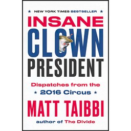 کتاب زبان اصلی Insane Clown President اثر Matt Taibbi and Victor Juhasz