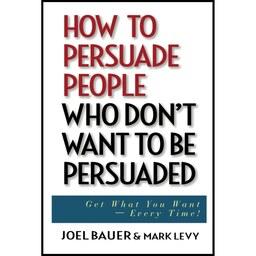 کتاب زبان اصلی How to Persuade People Who Dont Want to be Persuaded