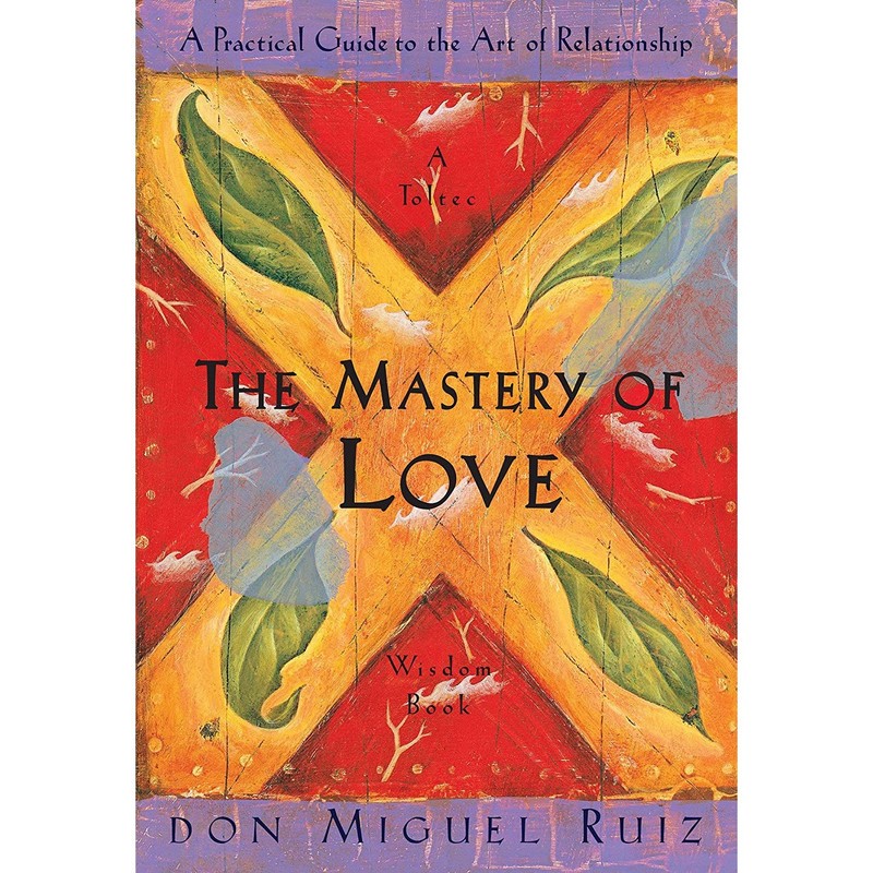 کتاب The Mastery of Love: A Practical Guide to the Art of Relationship: A Toltec Wisdom Book اثر Don Miguel Ruiz,Janet M