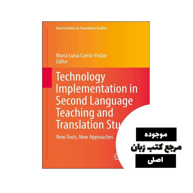 کتاب Technology Implementation in Second Language Teaching and Translation Studies- کیفیت عالی