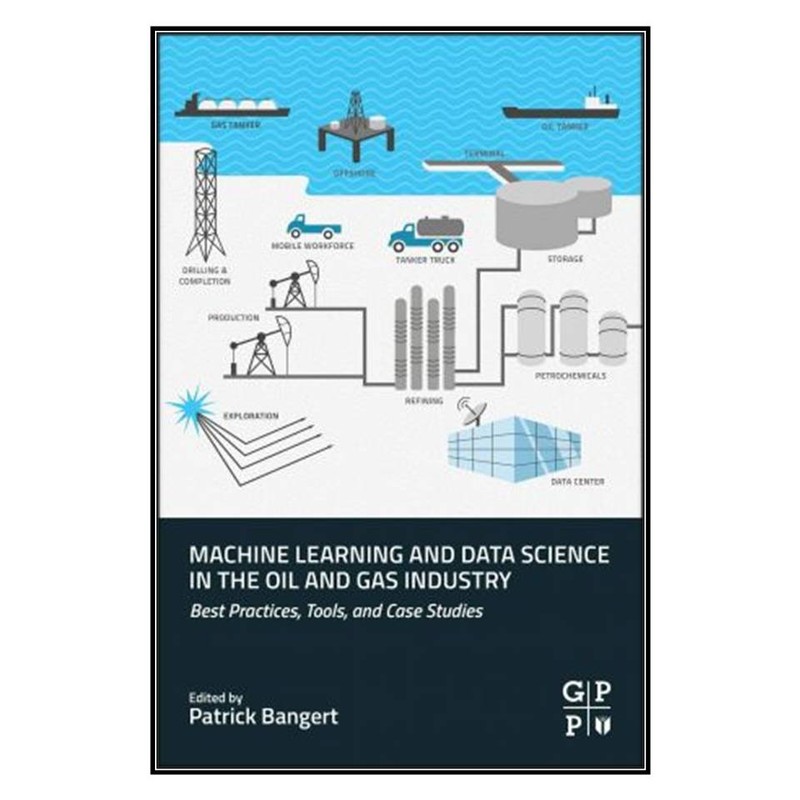 کتاب Machine Learning and Data Science in the Oil and Gas Industry اثر Patrick Bangert  