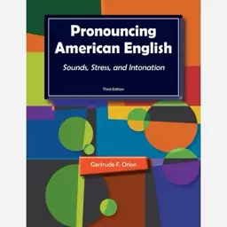 Pronouncing American English Sounds Stress and Intonation 3rd Edition