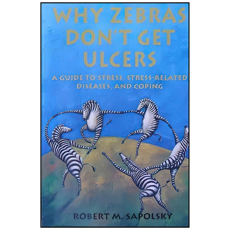 کتاب WHY ZEBRAS DONT GET ULCERS اثر Robert M. Sapolsky انتشارات Freeman