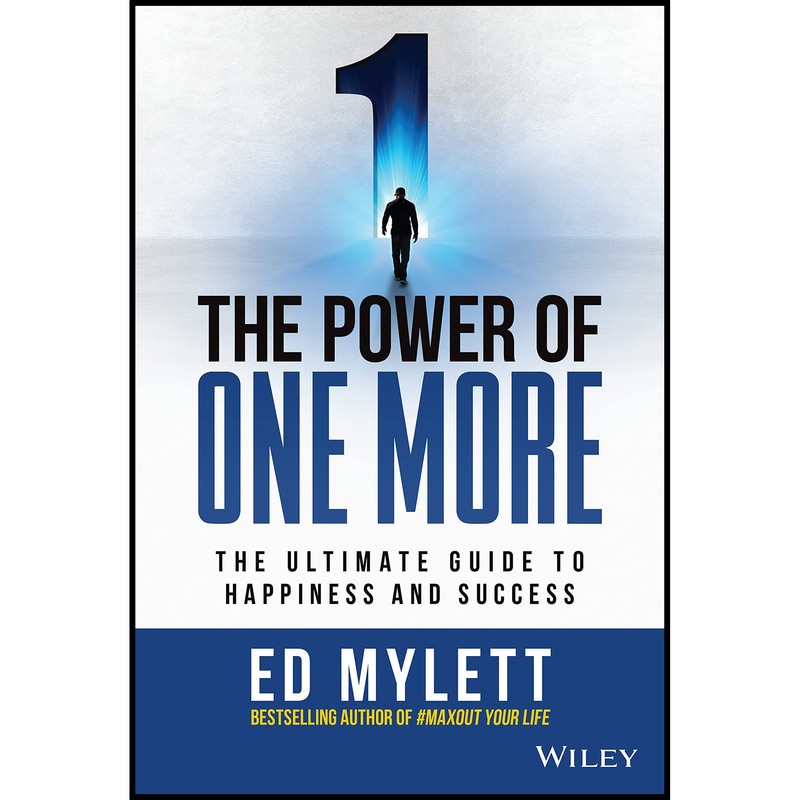 کتاب The Power of One More: The Ultimate Guide to Happiness and Success اثر Ed Mylett انتشارات Wiley