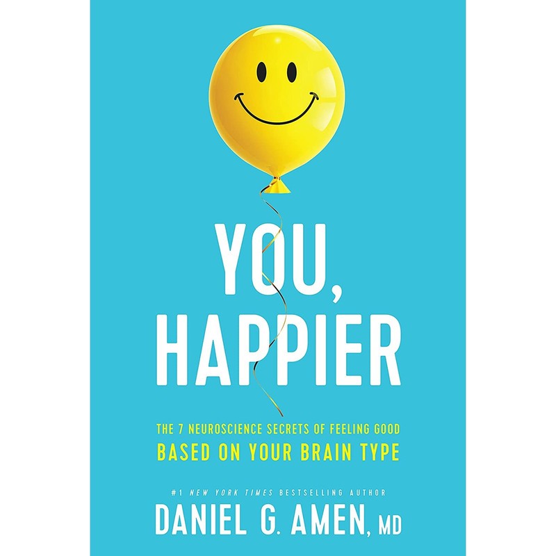 کتاب You, Happier: The 7 Neuroscience Secrets of Feeling Good Based on Your Brain Type اثر Daniel G. Amen, MD انتشارات T