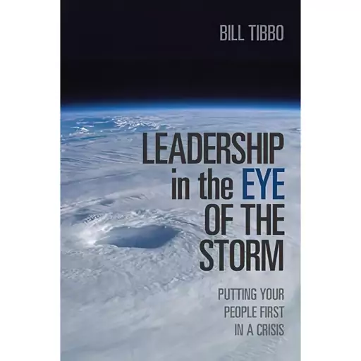 کتاب Leadership in the Eye of the Storm اثر Bill Tibbo انتشارات Rotman-UTP Publishing