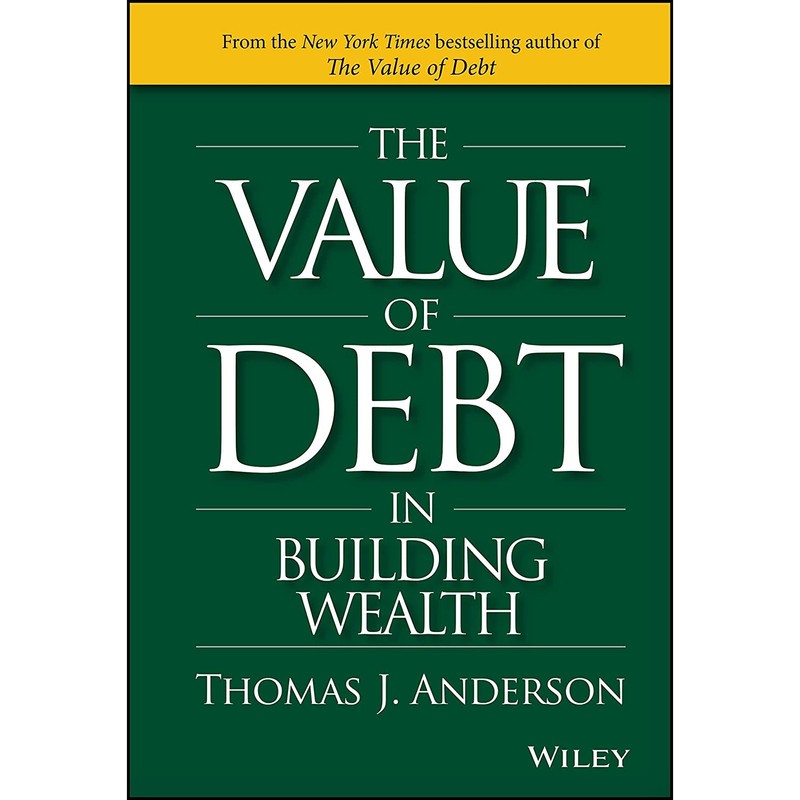 کتاب The Value of Debt in Building Wealth اثر Thomas J. Anderson انتشارات Wiley