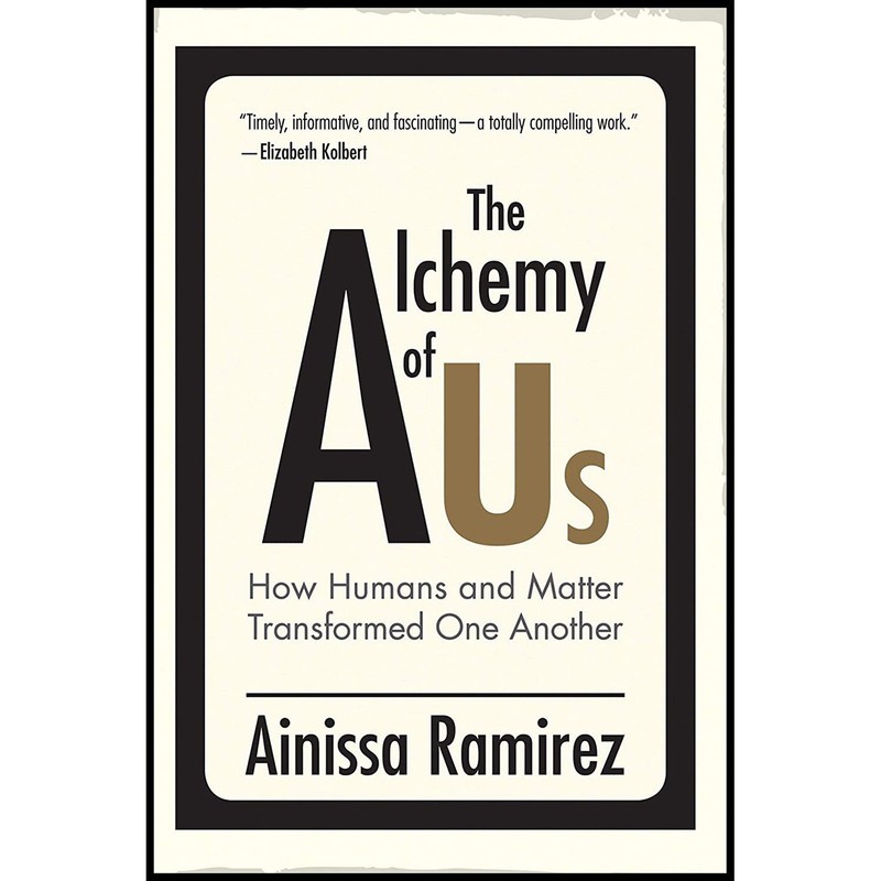 کتاب The Alchemy of Us اثر Ainissa Ramirez انتشارات The MIT Press