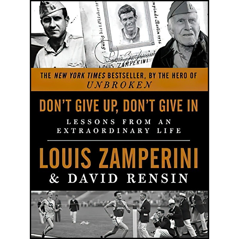 کتاب Dont Give Up, Dont Give In اثر Louis Zamperini and David Rensin انتشارات Dey Street Books