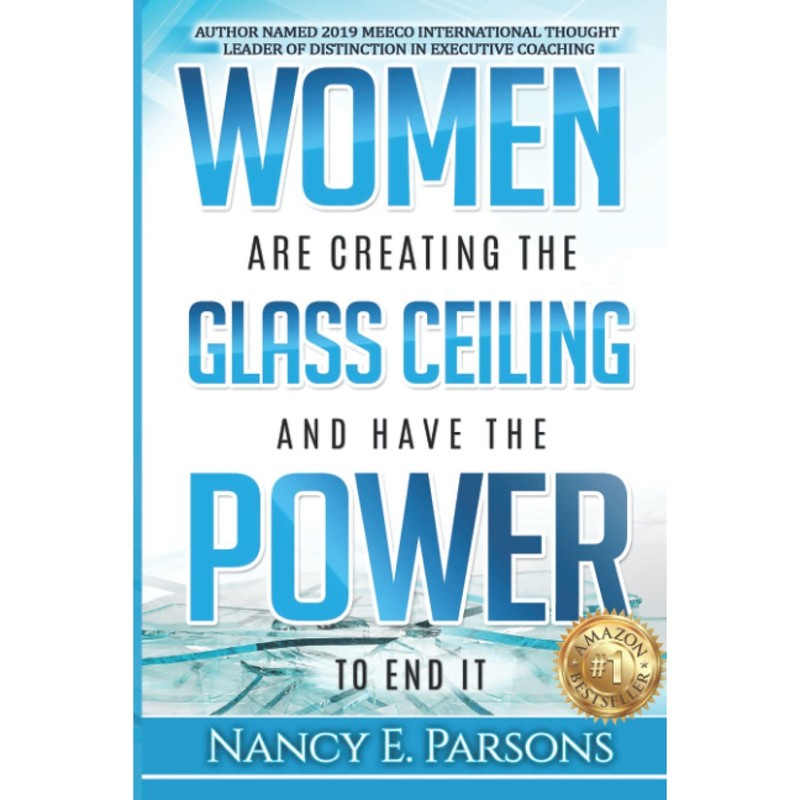 کتاب Women Are Creating the Glass Ceiling and Have the Power to End It اثر Nancy E Parsons انتشارات nan