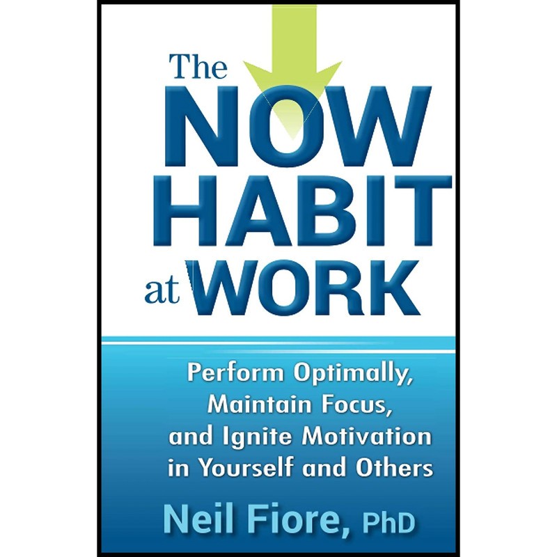 کتاب The Now Habit at Work اثر Neil A. Fiore انتشارات Wiley