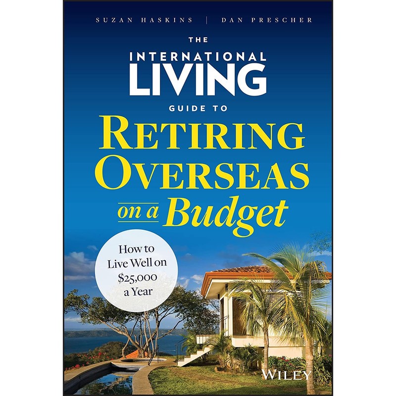 کتاب The International Living Guide to Retiring Overseas on a Budget اثر Suzan Haskins and Dan Prescher انتشارات Wiley