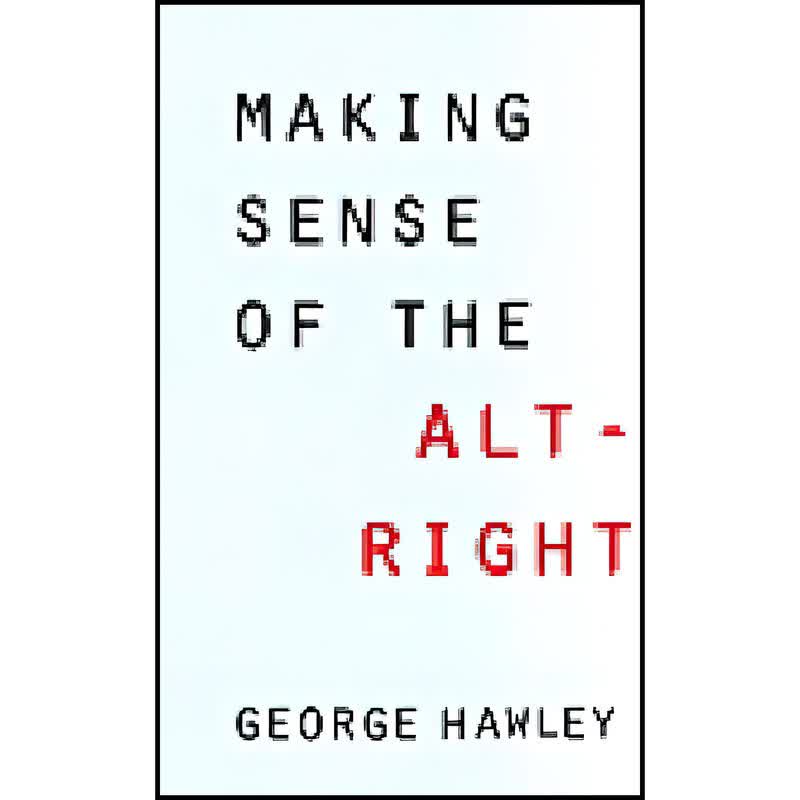 کتاب Making Sense of the Alt-Right اثر George Hawley انتشارات Columbia University Press