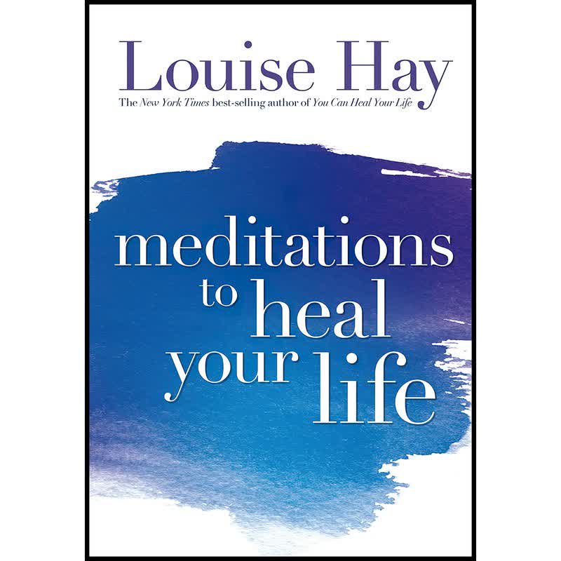 کتاب Meditations to Heal Your Life اثر Louise L. Hay and Jill Kramer انتشارات Hay House Inc.