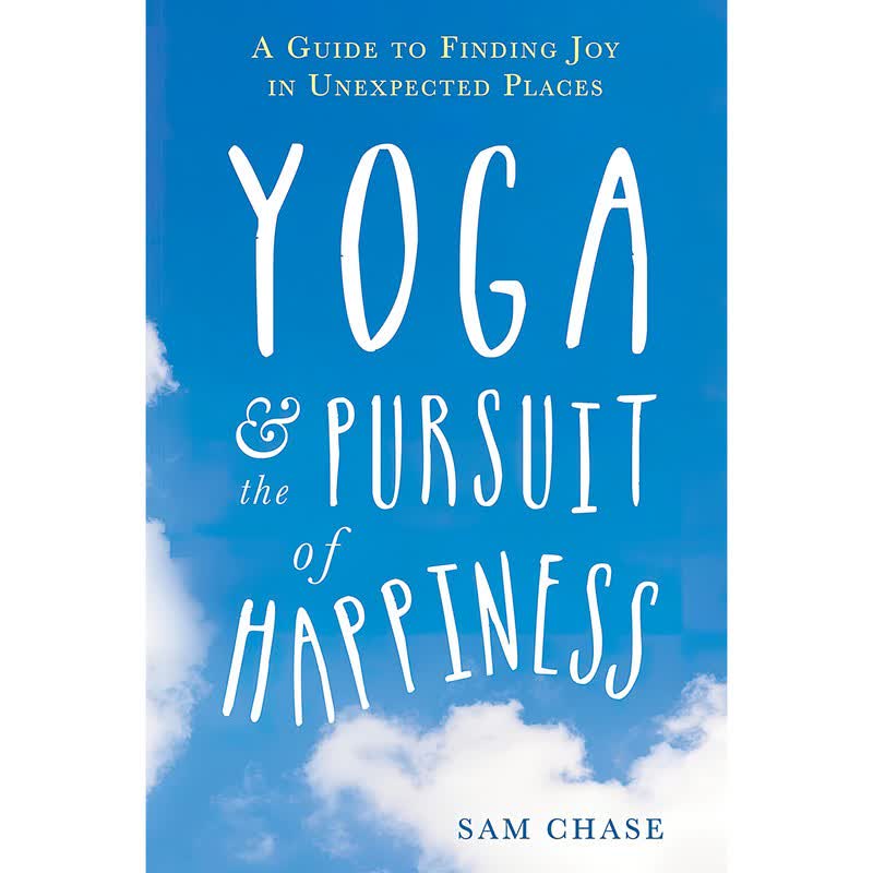 کتاب Yoga and the Pursuit of Happiness اثر Sam Chase انتشارات New Harbinger Publications