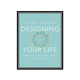 کتاب Designing Your Life How to Build a Well-Lived-Joyful Life 