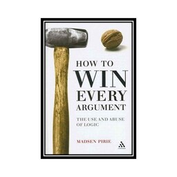 کتاب How to Win Every Argument The Use and Abuse of Logic