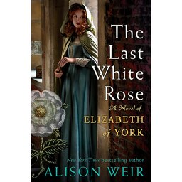 کتاب زبان اصلی The Last White Rose اثر Alison Weir انتشارات Ballantine Books