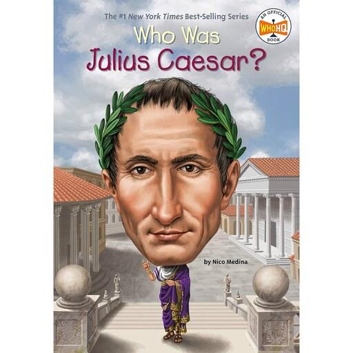 کتاب زبان اصلی Who Was Julius Caesar اثر Nico Medina and Who HQ and Tim Foley