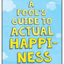 کتاب زبان اصلی A Fool s Guide to Actual Happiness اثر Mark Van Buren