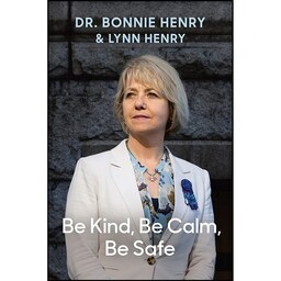 کتاب زبان اصلی Be Kind Be Calm Be Safe اثر Dr Bonnie Henry and Lynn Henry