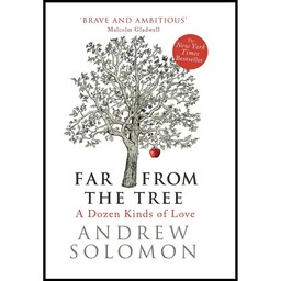 کتاب زبان اصلی Far From The Tree A Dozen Kinds of Love اثر Andrew Solomon