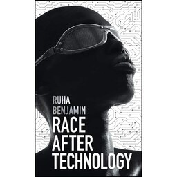 کتاب زبان اصلی Race After Technology اثر Ruha Benjamin انتشارات Polity