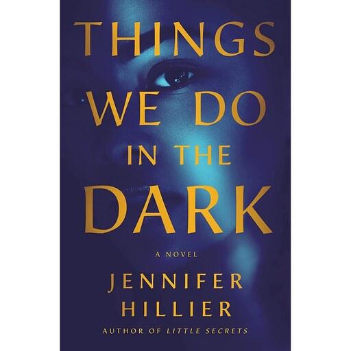 کتاب زبان اصلی Things We Do in the Dark اثر Jennifer Hillier
