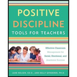 کتاب زبان اصلی Positive Discipline Tools for Teachers انتشارات Harmony
