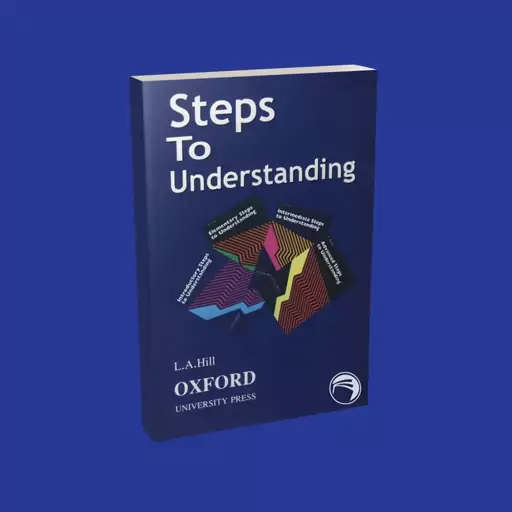 کتاب استپ تو اندرستندینگ Steps To Understanding اثر L A Hill انتشارات Oxford