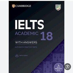 کتاب ایلتس کمبریج 18 اکادمیک اخرین کتاب ایلتس نمونه سوالات آزمون  بر اساس ازمونهای2022 cambridge ielts 18 academic