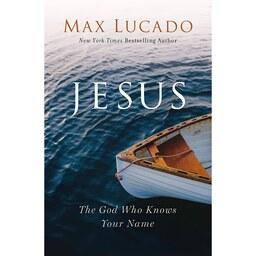 کتاب زبان اصلی Jesus The God Who Knows Your Name اثر Max Lucado